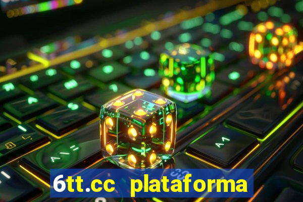 6tt.cc plataforma de jogos